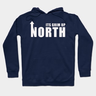 Its Grim Up North Hoodie